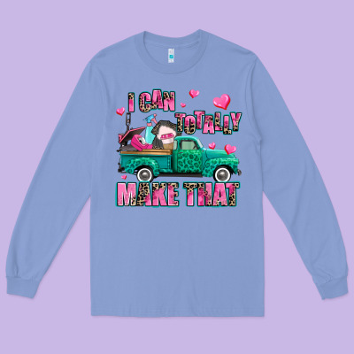 I Can Totally Make That Long Sleeve Tee Designed By Adodesignshop