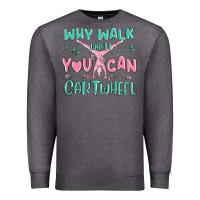 Charcoal Heather why walk then you can cartwheel Premium Sweatshirt - MaliasSmallBusiness