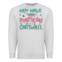 Dove Grey why walk then you can cartwheel Premium Sweatshirt - MaliasSmallBusiness