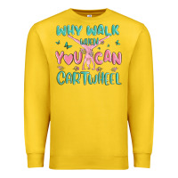 Lemon why walk then you can cartwheel Premium Sweatshirt - MaliasSmallBusiness