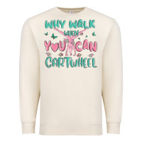 Sandshell why walk then you can cartwheel Premium Sweatshirt - MaliasSmallBusiness