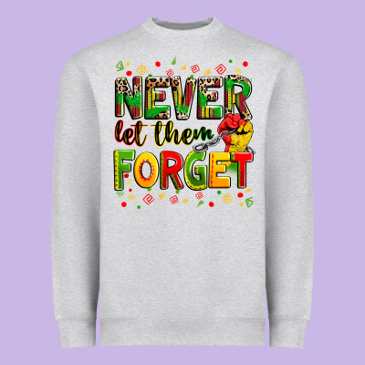 Never Let Them Forget Heavyweight Sweatshirt Designed By Zillion Design Studio