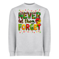 Heather Grey never let them forget Heavyweight Sweatshirt - Zillion Design Studio