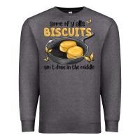 Charcoal Heather some of yalls biscuits aint done in the middle Premium Sweatshirt - MaliasSmallBusiness