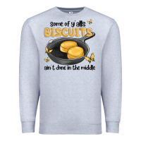 Heather Grey some of yalls biscuits aint done in the middle Premium Sweatshirt - MaliasSmallBusiness