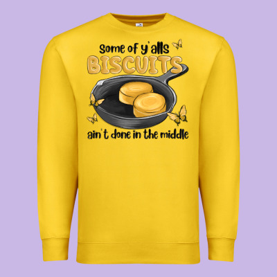Some Of Yalls Biscuits Aint Done In The Middle Premium Sweatshirt Designed By Maliassmallbusiness