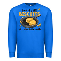 True Royal some of yalls biscuits aint done in the middle Premium Sweatshirt - MaliasSmallBusiness