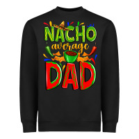 Black nacho average dad Heavyweight Sweatshirt - Zillion Design Studio