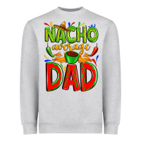 Heather Grey nacho average dad Heavyweight Sweatshirt - Zillion Design Studio