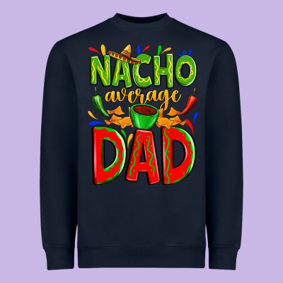 Nacho Average Dad Heavyweight Sweatshirt Designed By Zillion Design Studio