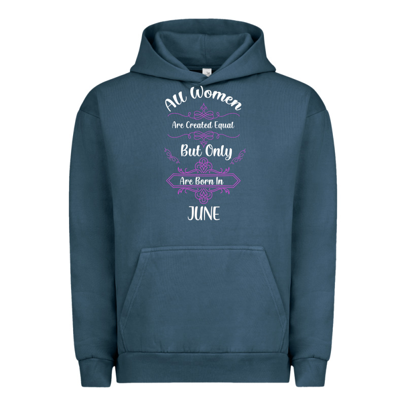 All Women Are Created Equal But Only The Smartest Are Born In June Urban Hoodie by Bettercallsaul | Teevron