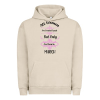Pigment French Oak all women are created equal but only the smartest are born in march Urban Hoodie - Bettercallsaul
