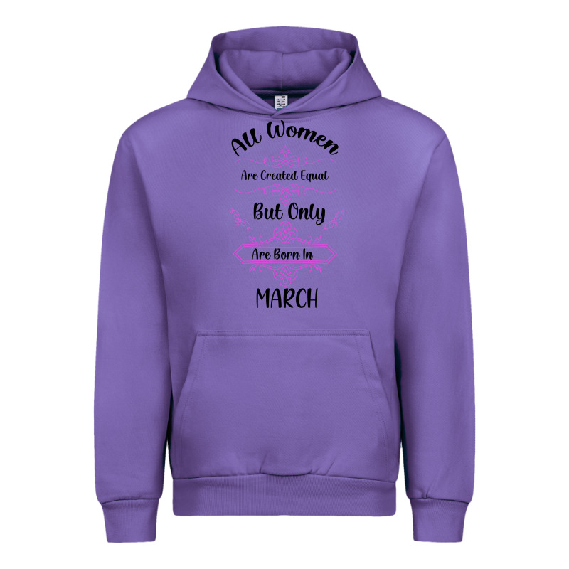 All Women Are Created Equal But Only The Smartest Are Born In March Urban Hoodie by Bettercallsaul | Teevron