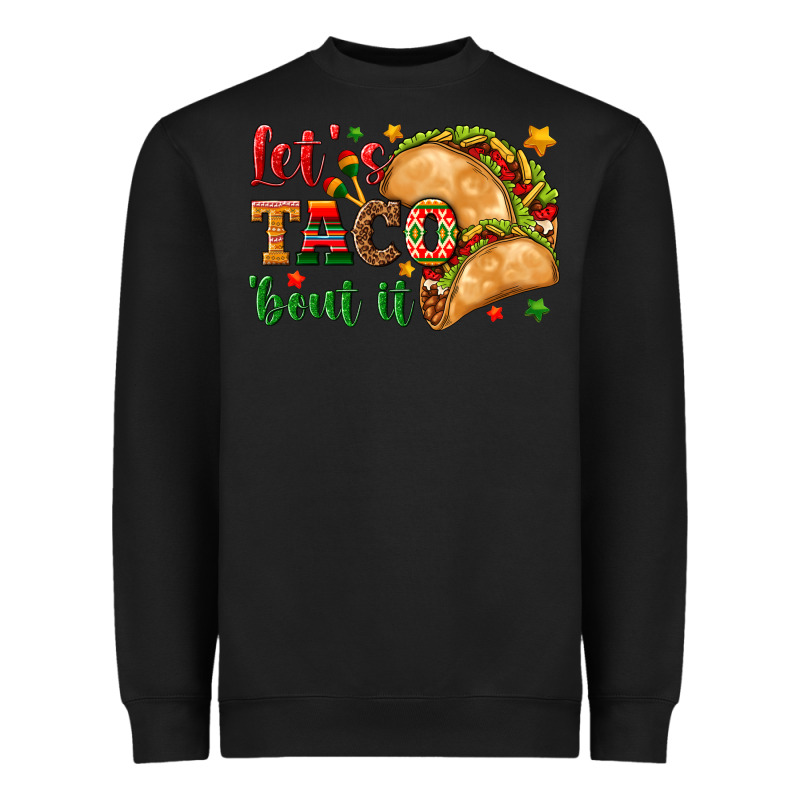 Let's Taco 'bout It Heavyweight Sweatshirt by texasbilliewilder | Teevron