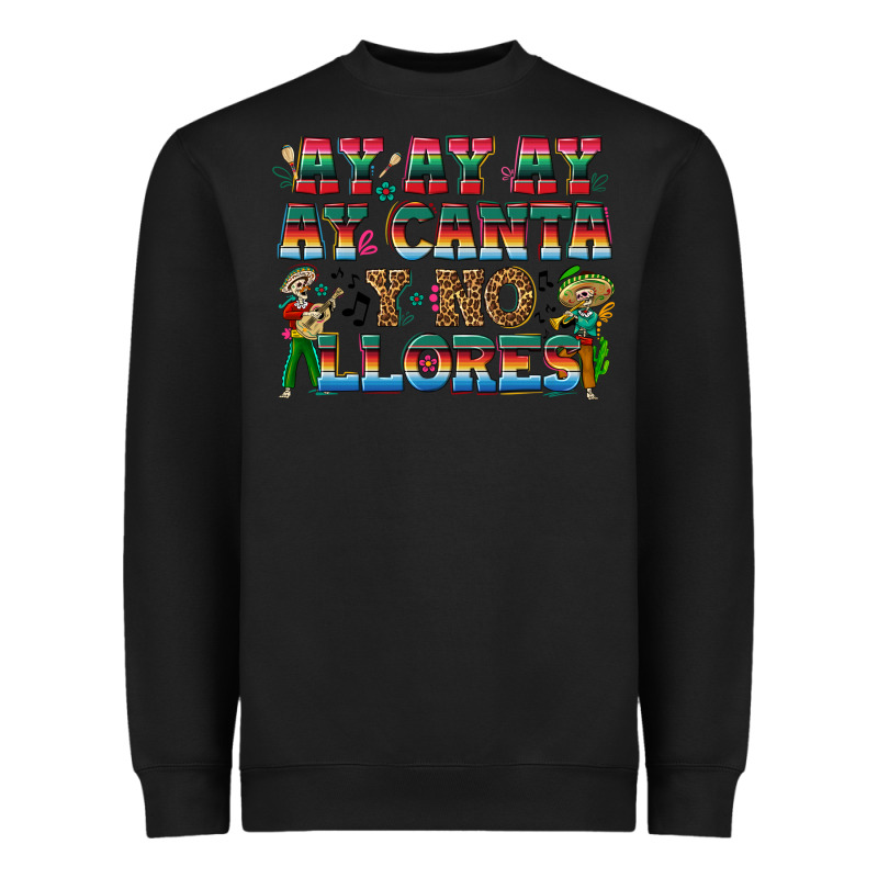 Ay Ay Ay Ay Canta Y No Llores Heavyweight Sweatshirt by texasbilliewilder | Teevron