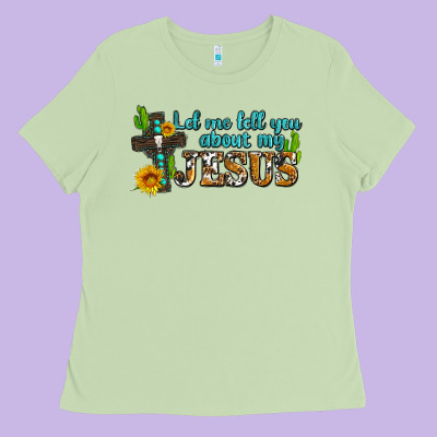 Let Me Tell You About My Jesus Ladies Tee Designed By Adodesignshop