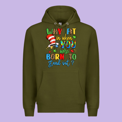 Why Fit In When You Were Born To Stand Out Premium Hoodie Designed By Lillyallendesigns