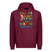 Burgundy why fit in when you were born to stand out Premium Hoodie - LillyAllenDesigns