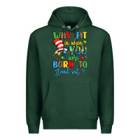 Sports Green why fit in when you were born to stand out Premium Hoodie - LillyAllenDesigns