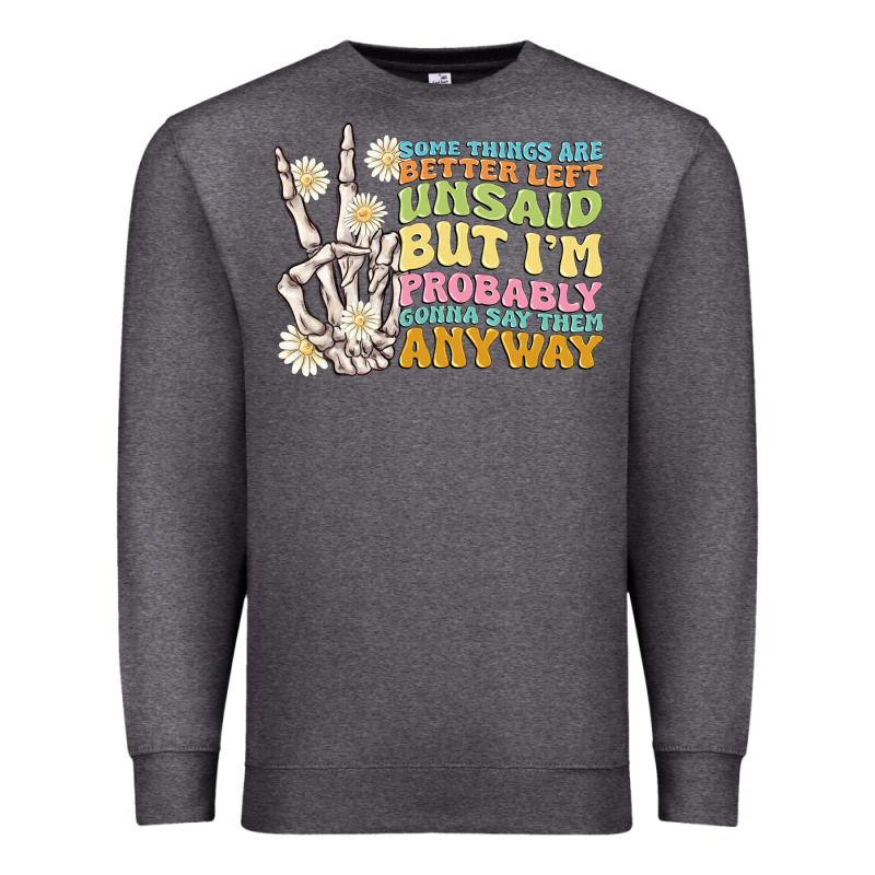 Some Things Are Better Left Unsaid Premium Sweatshirt by MaliasSmallBusiness | Teevron