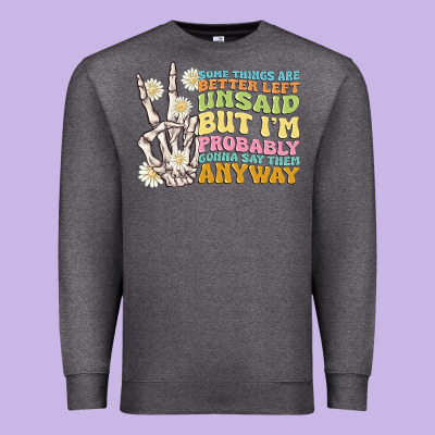 Some Things Are Better Left Unsaid Premium Sweatshirt Designed By Maliassmallbusiness