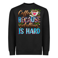 Black coffee because adulting is hard Heavyweight Sweatshirt - Zillion Design Studio