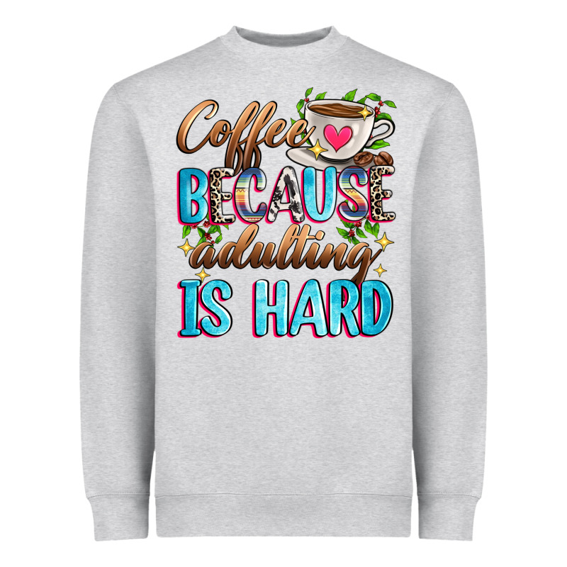 Coffee Because Adulting Is Hard Heavyweight Sweatshirt by Zillion Design Studio | Teevron