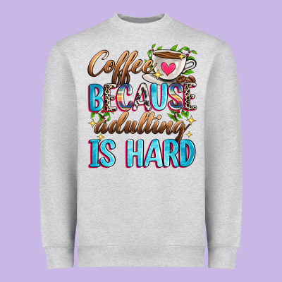 Coffee Because Adulting Is Hard Heavyweight Sweatshirt Designed By Zillion Design Studio