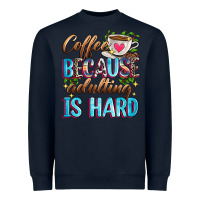 Navy coffee because adulting is hard Heavyweight Sweatshirt - Zillion Design Studio