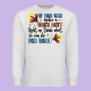 If God Can Make A Bugs Butt Light Up Premium Sweatshirt Designed By Maliassmallbusiness