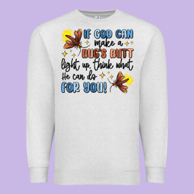 If God Can Make A Bugs Butt Light Up Premium Sweatshirt Designed By Maliassmallbusiness