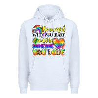 White be careful who you hate it could be someone you Premium Hoodie - LillyAllenDesigns