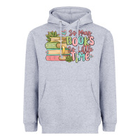 So Many Books So Little Time Heavyweight Hoodie | Teevron