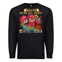 Black relax were all crazy its not a competition nca Premium Sweatshirt - NancyCooperArtShop