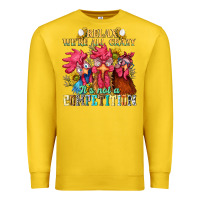 Lemon relax were all crazy its not a competition nca Premium Sweatshirt - NancyCooperArtShop