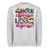 More Espresso Less Depresso Heavyweight Sweatshirt | Teevron