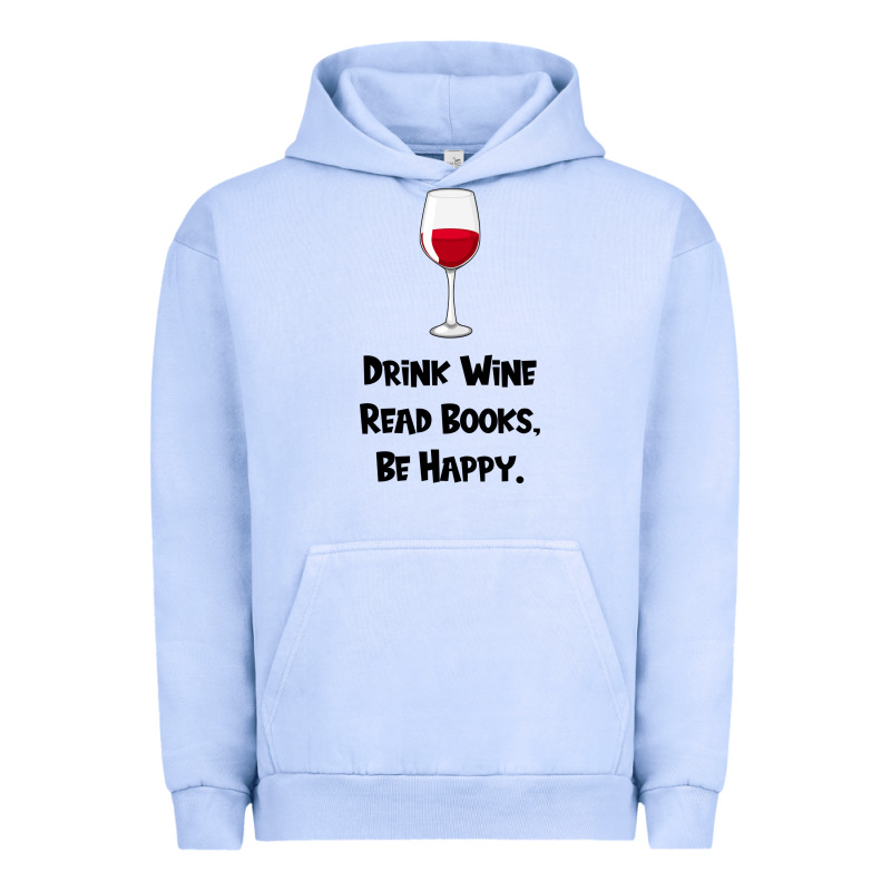 Drink Wine, Read Books, Be Happy Urban Hoodie by Bettercallsaul | Teevron