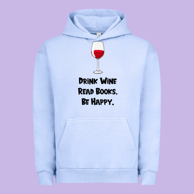 Drink Wine, Read Books, Be Happy Urban Hoodie Designed By Bettercallsaul