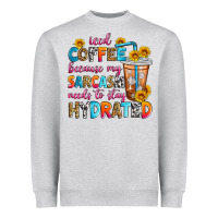 Iced Coffee Because My Sarcasm Needs To Stay Hydra Heavyweight Sweatshirt | Teevron