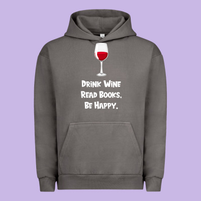Drink Wine, Read Books, Be Happy Urban Hoodie Designed By Bettercallsaul