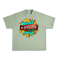 Oil Green what a great day to be alive Urban Heavy Tee - HRA Design Shop