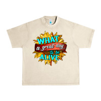 Sandshell what a great day to be alive Urban Heavy Tee - HRA Design Shop