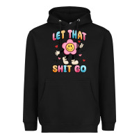 Black let that shit go Heavyweight Hoodie - MaliasSmallBusiness