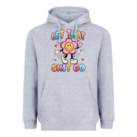 Heather Grey let that shit go Heavyweight Hoodie - MaliasSmallBusiness