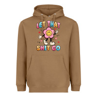 Toasted Coconut let that shit go Heavyweight Hoodie - MaliasSmallBusiness