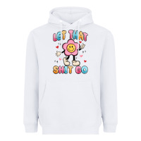 White let that shit go Heavyweight Hoodie - MaliasSmallBusiness