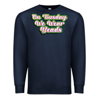 Navy on tuesday we wear beads Premium Sweatshirt - MaliasSmallBusiness