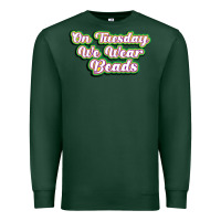 Sports Green on tuesday we wear beads Premium Sweatshirt - MaliasSmallBusiness
