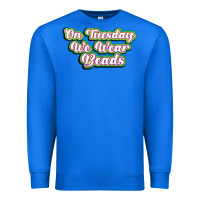 True Royal on tuesday we wear beads Premium Sweatshirt - MaliasSmallBusiness