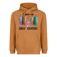 I Have No Shelf Control Heavyweight Hoodie | Teevron